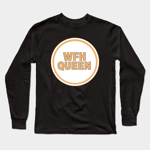 WFH Queen Long Sleeve T-Shirt by DiegoCarvalho